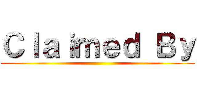 Ｃｌａｉｍｅｄ Ｂｙ ()