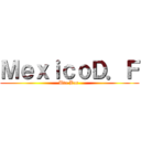 ＭｅｘｉｃｏＤ．Ｆ (Uta Bar )