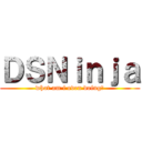 ＤＳＮｉｎｊａ (what am i even doing?)