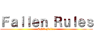 Ｆａｌｌｅｎ Ｒｕｌｅｓ (SNK Fallen)