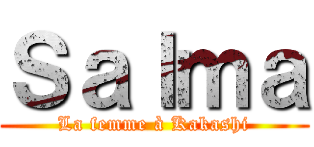 Ｓａｌｍａ (La femme à Kakashi)