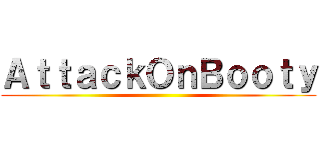 ＡｔｔａｃｋＯｎＢｏｏｔｙ ()