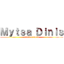 Ｍｙｔｓａ Ｄｉｎｉｓ (attack on world)