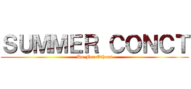 ＳＵＭＭＥＲ ＣＯＮＣＴ (Do For Others)