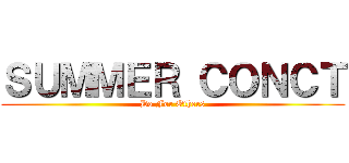 ＳＵＭＭＥＲ ＣＯＮＣＴ (Do For Others)