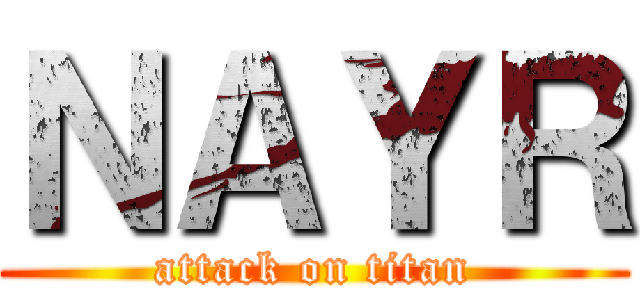 ＮＡＹＲ (attack on titan)