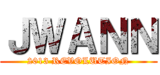 ＪＷＡＮＮ (2013 REVOLUTION)