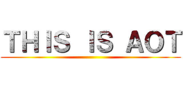 ＴＨＩＳ ＩＳ ＡＯＴ ()