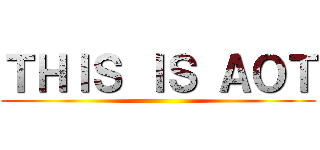 ＴＨＩＳ ＩＳ ＡＯＴ ()