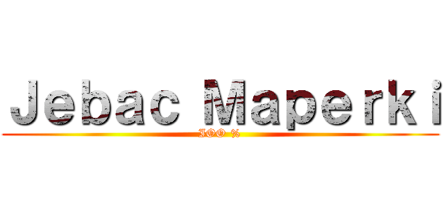 Ｊｅｂａｃ Ｍａｐｅｒｋｉ (IOO %)