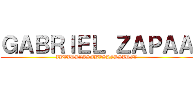 ＧＡＢＲＩＥＬ ＺＡＰＡＡ (JBVJDBVJSFBVSJFBSJDFV)