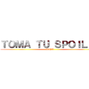 ＴＯＭＡ ＴＵ ＳＰＯＩＬＥＲ (PAPU )