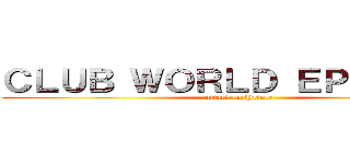 ＣＬＵＢ ＷＯＲＬＤ ＥＰＩＳＯＤＥ (attack on Prince)