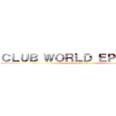 ＣＬＵＢ ＷＯＲＬＤ ＥＰＩＳＯＤＥ (attack on Prince)