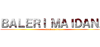 ＢＡＬＥＲＩ ＭＡＩＤＡＮＡ (attack on titan)