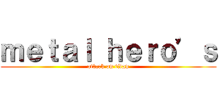 ｍｅｔａｌ ｈｅｒｏ’ｓ (attack on titan)