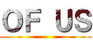 ＯＦ ＵＳ ()
