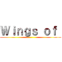 Ｗｉｎｇｓ ｏｆ  ()