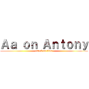 Ａａ ｏｎ Ａｎｔｏｎｙ (attack on titan)