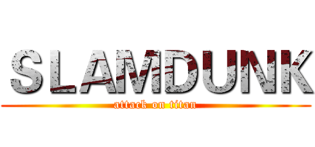 ＳＬＡＭＤＵＮＫ (attack on titan)