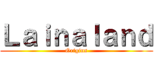 Ｌａｉｎａｌａｎｄ (Origins)