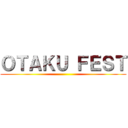 ＯＴＡＫＵ ＦＥＳＴ ()