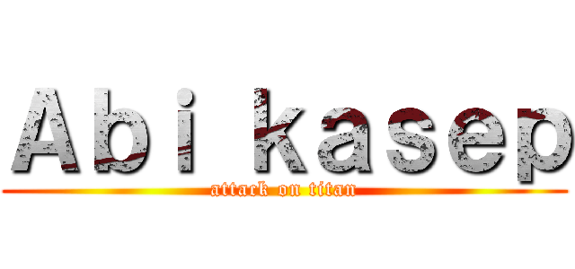 Ａｂｉ ｋａｓｅｐ (attack on titan)
