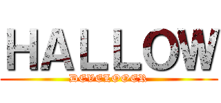 ＨＡＬＬＯＷ (DEVELOOER)