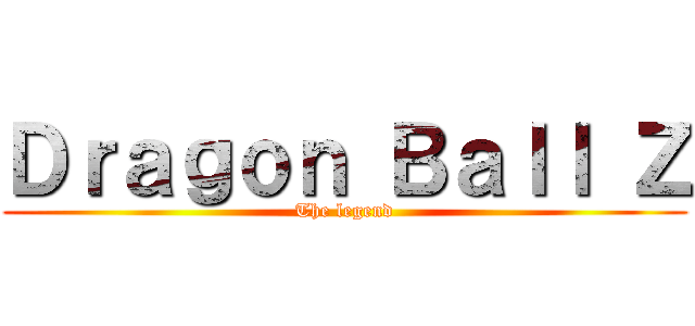 Ｄｒａｇｏｎ Ｂａｌｌ Ｚ (The legend)