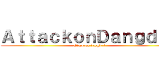 ＡｔｔａｃｋｏｎＤａｎｇｄｕｔ (attack on dangdut)