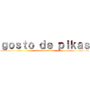 ｇｏｓｔｏ ｄｅ ｐｉｋａｓ (ataque na pirocka)