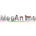 ＭｅｇＡｎｉｍｅ (Anime,anime y mas anime...)