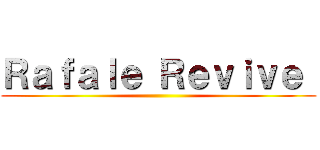 Ｒａｆａｌｅ Ｒｅｖｉｖｅ  ()