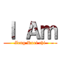 Ｉ Ａｍ (Zeng Ruei chi)