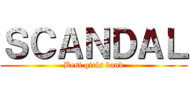 ＳＣＡＮＤＡＬ (Best girls band)