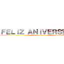 ＦＥＬＩＺ ＡＮＩＶＥＲＳÁＲＩＯ (attack on titan)