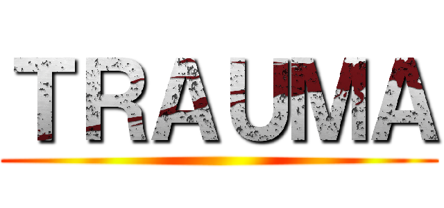 ＴＲＡＵＭＡ ()