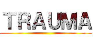 ＴＲＡＵＭＡ ()