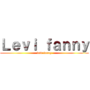 Ｌｅｖｉ ｆａｎｎｙ (levi fanny)