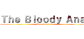 Ｔｈｅ Ｂｌｏｏｄｙ Ａｎａｌ (Deep adventures)