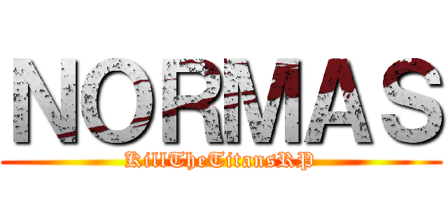 ＮＯＲＭＡＳ (KillTheTitansRP)