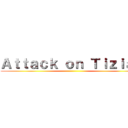 Ａｔｔａｃｋ ｏｎ Ｔｉｚｉａｎ ()