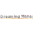 Ｄｒｅａｍｉｎｇ Ｈｏｎｅｙ (attack on youtube)