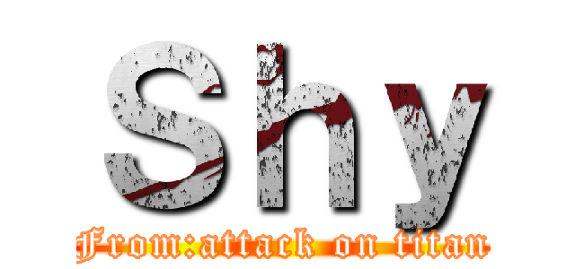 Ｓｈｙ (From:attack on titan)