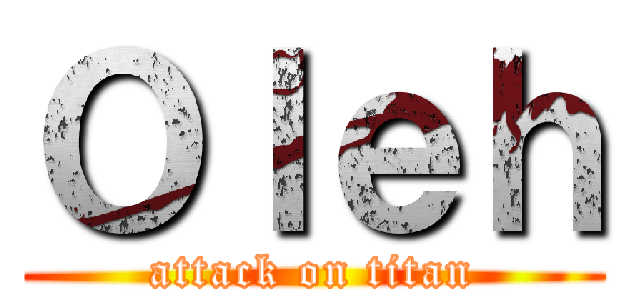 Ｏｌｅｈ (attack on titan)