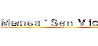 Ｍｅｍｅｓ \"Ｓａｎ Ｖｉｃｅｎｔｅ\" (100% Vicentinos)