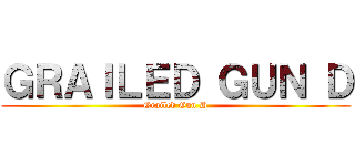 ＧＲＡＩＬＥＤ ＧＵＮ Ｄ (Grailed Gun D)