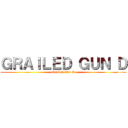 ＧＲＡＩＬＥＤ ＧＵＮ Ｄ (Grailed Gun D)