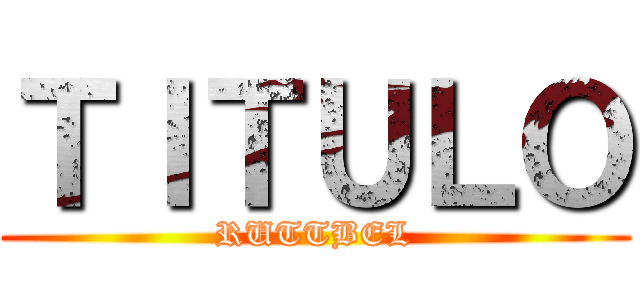 ＴＩＴＵＬＯ (RUTTBEL)