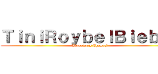 ＴｉｎｉＲｏｙｂｅｌＢｉｅｂｅｒ (Viperine's Channel)